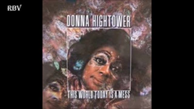 Donna Hightower - This World Today Is A Mess (Remix) Hq