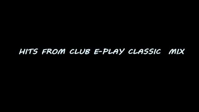 HITS FROM CLUB E-PLAY CLASSIC MIX (MIXED BY LACI PAPI) смотреть онлайн