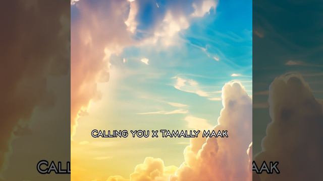 Calling You × Tamally Maak