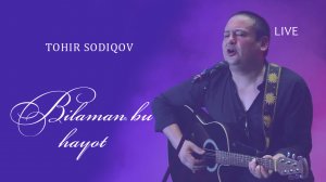 Tohir Sodiqov - Bilaman bu hayot live