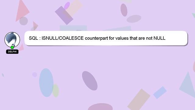 SQL : ISNULL/COALESCE counterpart for values that are not NULL смотреть онлайн