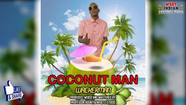 Wackaman Coconut Man 2022 Chutney Soca смотреть онлайн
