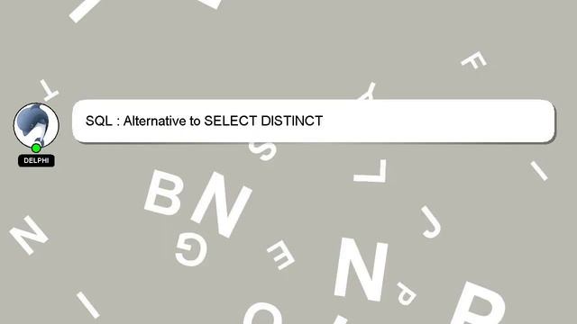 SQL : Alternative to SELECT DISTINCT смотреть онлайн