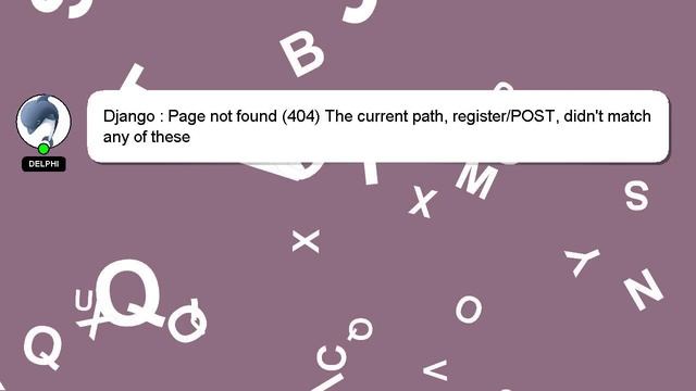 Django : Page not found (404) The current path, register/POST, didn't match any of these смотреть онлайн