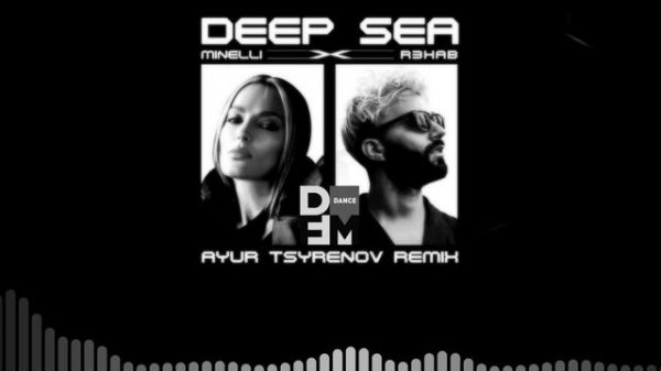 Minelli x R3HAB — Deep sea (Ayur Tsyrenov DFM remix)