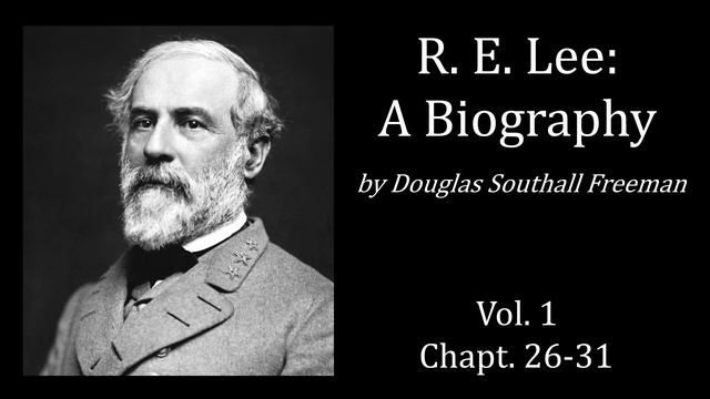 R. E. Lee: A Biography, Vol 1, Chapt 26-31 - Douglas Southall Freeman (Audiobook) смотреть онлайн
