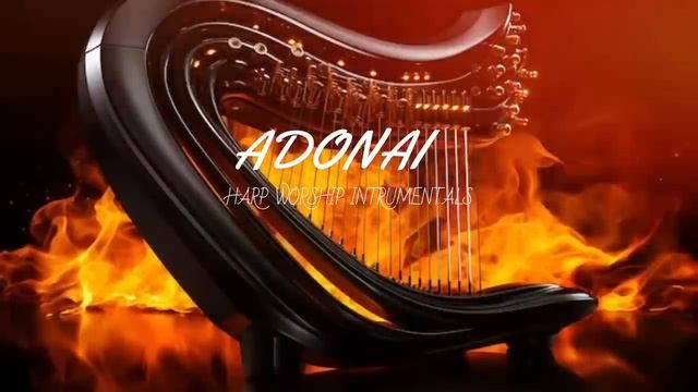 ADONAI / PROPHETIC HARP WARFARE INSTRUMENTAL / WORSHIP MEDITATION MUSIC / INTENSE HARP WORSHIP