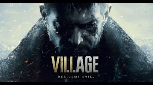 Resident Evil: Village VIII  - трейлер на Русском