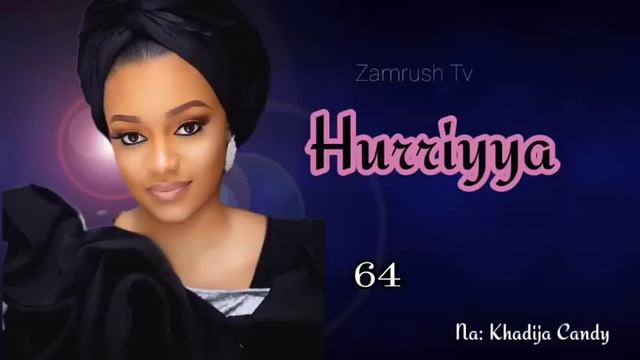HURRIYYA. 64. ..Shi fa sharri Dan aike ne, idan yaje zai dawo, kamar dai yadda hakuri ke tadda rabo смотреть онлайн