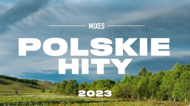 Polskie Hity 2023 * Polska Muzyka 2023 * Piosenki Po Polsku 2023 *