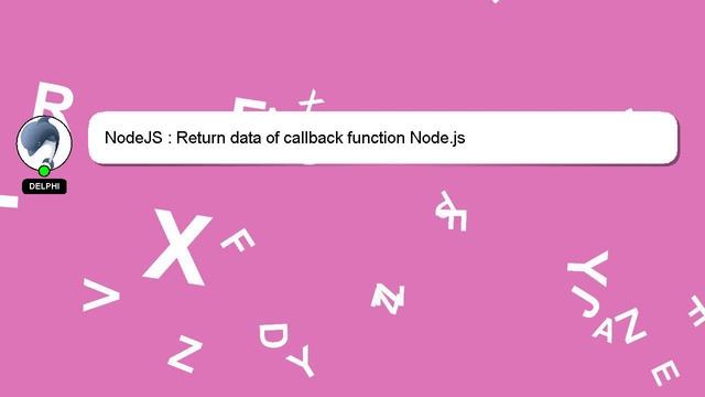 NodeJS : Return data of callback function Node.js смотреть онлайн