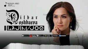 ДИЛБАР ДОШБАЕВА аткарыуында каракалпакша косык"ИЛАЖЫМ ЖОК"