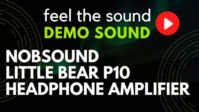 (DEMO SOUND 01) Nobsound Little Bear P10 Headphone Amplifier Tube Amp смотреть онлайн