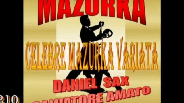 Daniel Sax Ft. Salvatore Amato - CELEBRE MAZURKA VARIATA смотреть онлайн