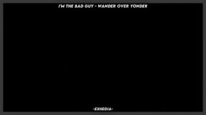 Wander over Yonder || 『I'm the Bad Guy』|| Sub. Español + Lyrics