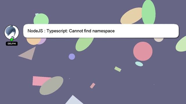 NodeJS : Typescript: Cannot find namespace смотреть онлайн