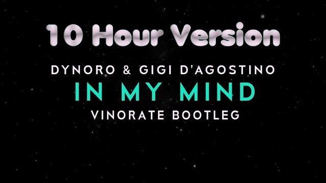 Dynoro & Gigi D’Agostino - In My Mind | 10 HOUR VERSION смотреть онлайн