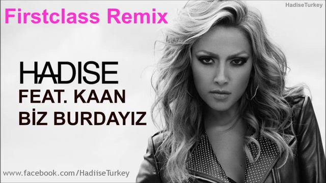 Hadise Feat. Kaan - Biz Burdayız (Firstclass Remix)