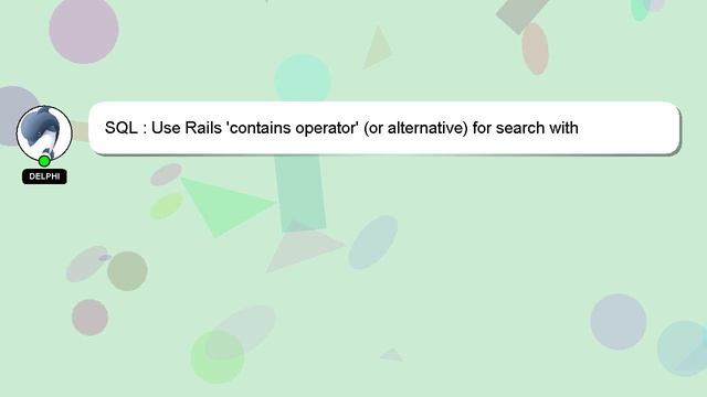 SQL : Use Rails 'contains operator' (or alternative) for search with multiple values смотреть онлайн