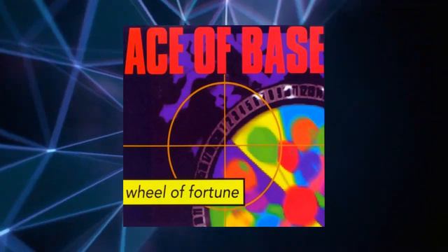 Ace Of Base - Wheel Of Fortune (Club Mix)