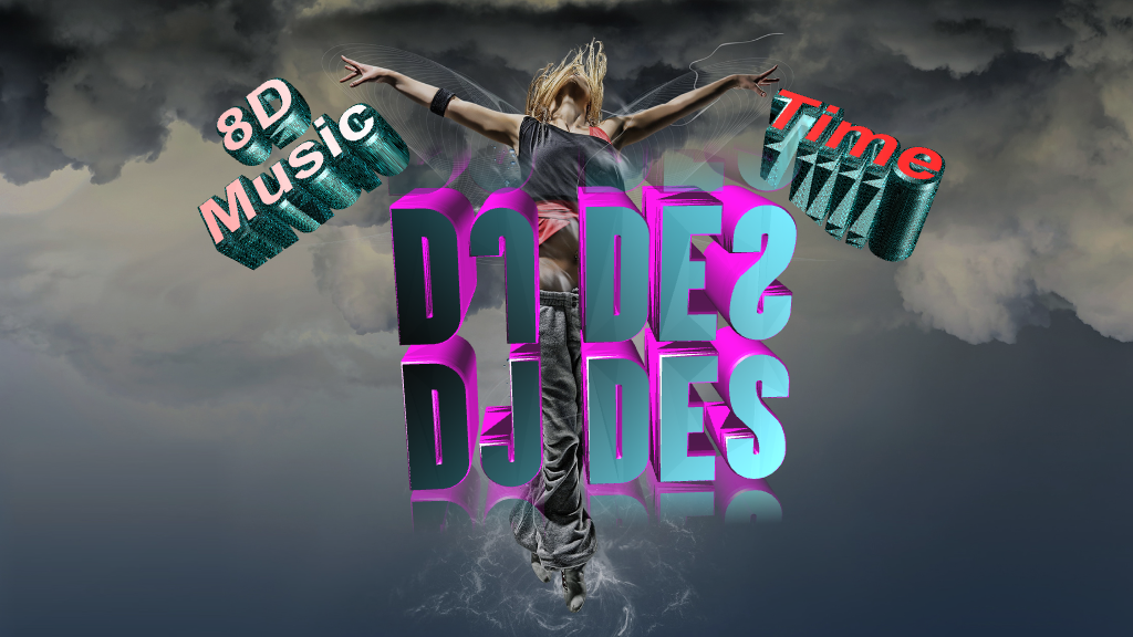 Dj Des-Time (8D version)