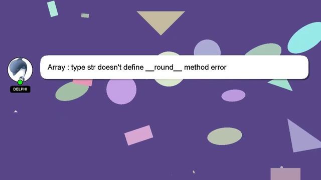 Array : type str doesn't define __round__ method error смотреть онлайн