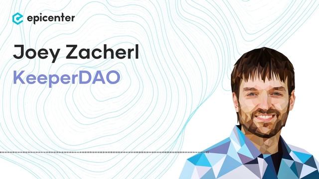 Joey Zacherl: KeeperDAO – The On-Chain Liquidity Underwriter #383 смотреть онлайн