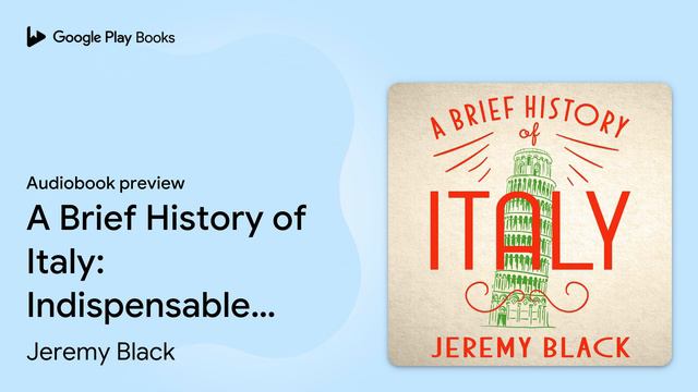 A Brief History of Italy: Indispensable for… by Jeremy Black · Audiobook preview смотреть онлайн