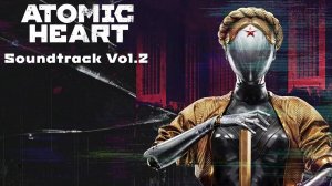 Atomic heart - Ost Full Soundtrack Vol. 2