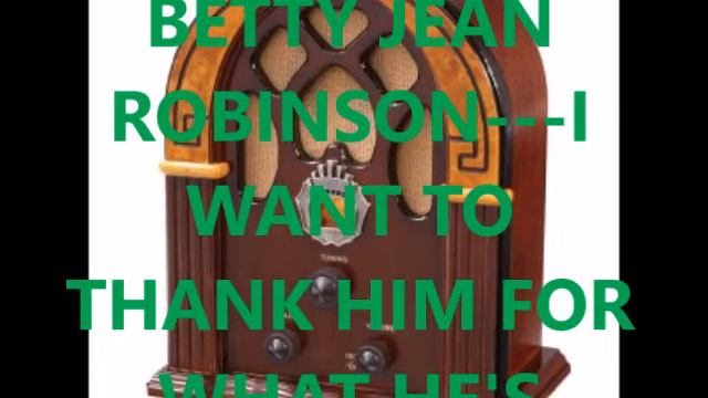 BETTY JEAN ROBINSON I WANT TO THANK HIM FOR WHAT HE'S DONE смотреть онлайн