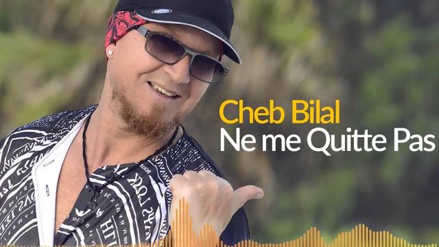 Cheb Bilal - Ne Me Quitte Pas