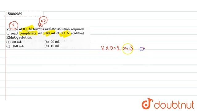 Volume of 0.1M ferrous oxalate solution required to react completely with 60ml of 0.1N acidified смотреть онлайн