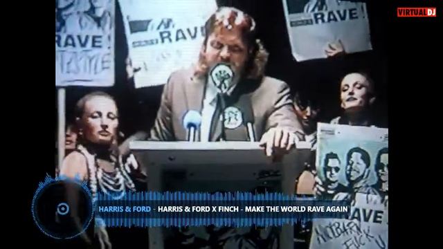 HARRIS & FORD X FiNCH - MAKE THE WORLD RAVE AGAIN
