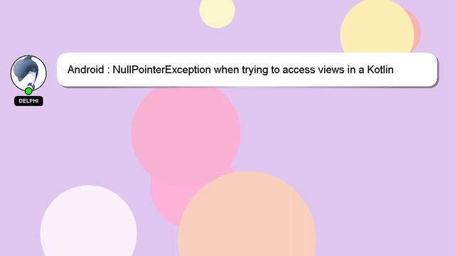Android : NullPointerException when trying to access views in a Kotlin fragment смотреть онлайн