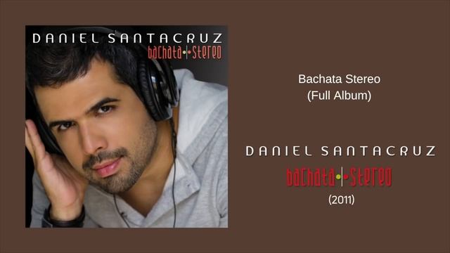 Daniel Santacruz - Bachata Stereo - Álbum Completo