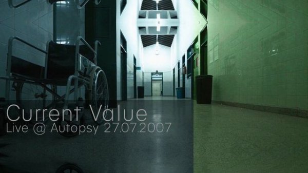 Current Value   Live @ Autopsy 27/07/2007