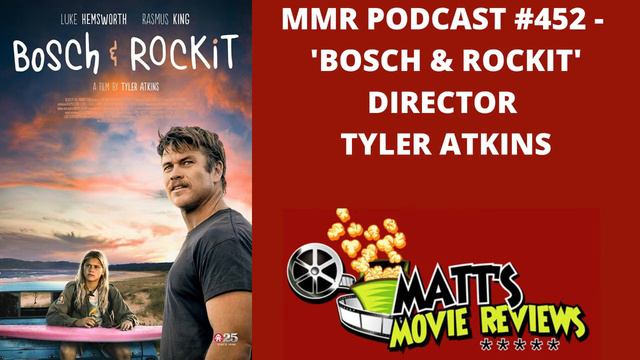 #452 - 'Bosch & Rockit' Director Tyler Atkins | Matt's Movie Reviews Podcast смотреть онлайн