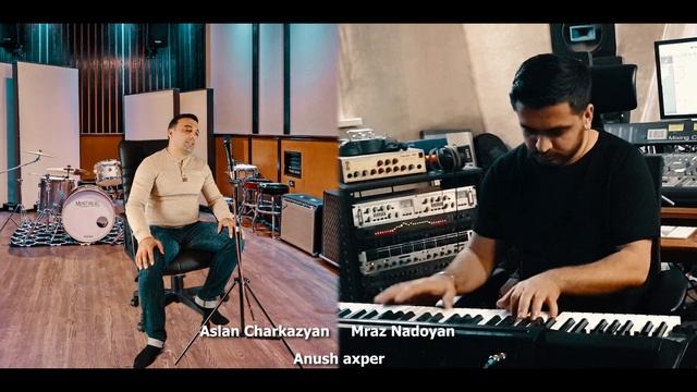 Aslan Charkazyan, Mraz Nadoyan -Anush axper