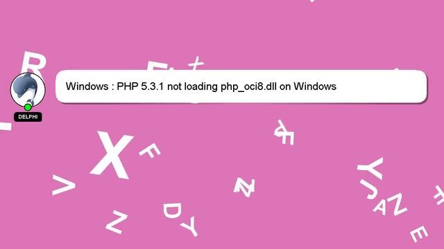 Windows : PHP 5.3.1 not loading php_oci8.dll on Windows смотреть онлайн
