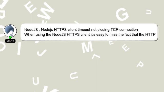 NodeJS : Nodejs HTTPS client timeout not closing TCP connection смотреть онлайн