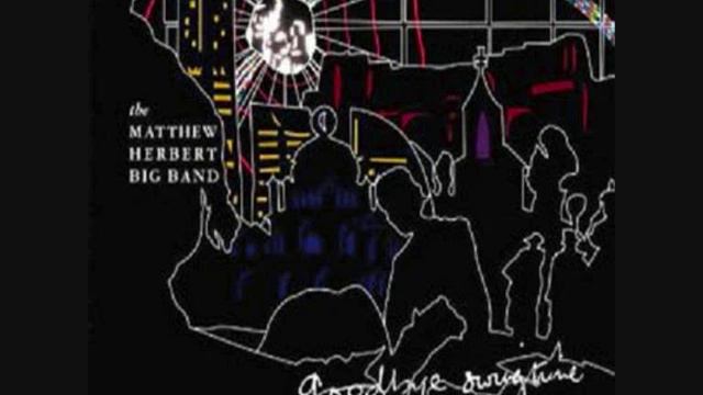 The Matthew Herbert Big Band - Misprints смотреть онлайн