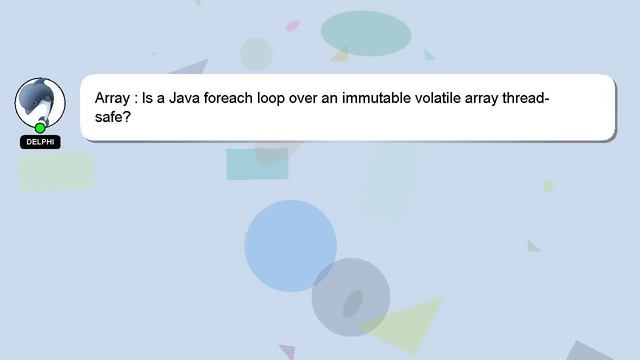 Array : Is a Java foreach loop over an immutable volatile array thread-safe? смотреть онлайн