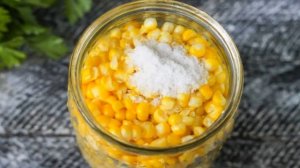 Кукуруза на зиму. Консервированная кукуруза. Простой рецепт