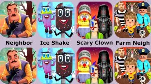 Hello Neighbor,Granny's Farm Neighbor,Scary Clown Neighbor,Ice Shake Neighbor