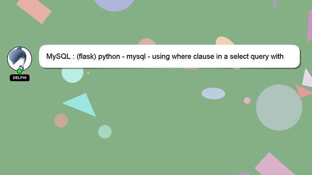 MySQL : (flask) python - mysql - using where clause in a select query with variable from URL смотреть онлайн