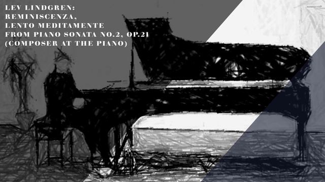 Lev Lindgren. "Reminiscenza. Lento meditamente" from Piano Sonata No.2, Op.21 смотреть онлайн