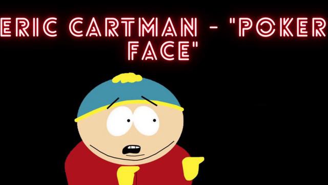 Eric cartman singing poker face смотреть онлайн