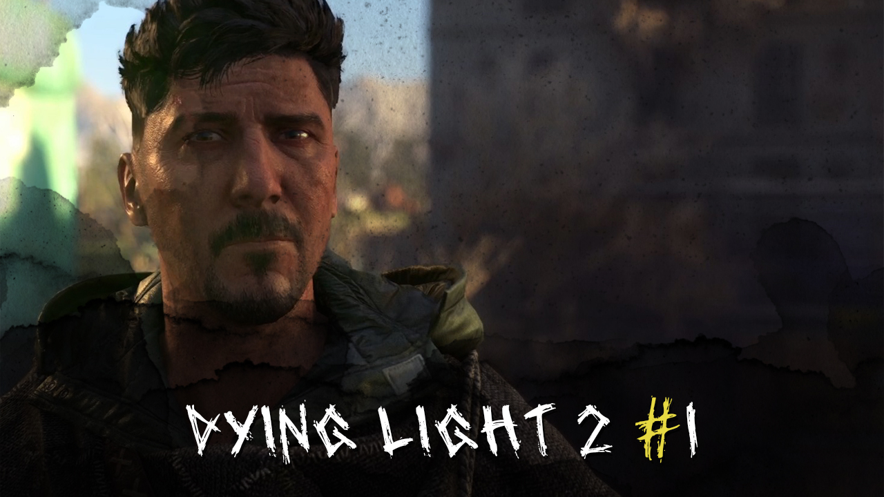 Первый раз ► Dying Light 2 #1