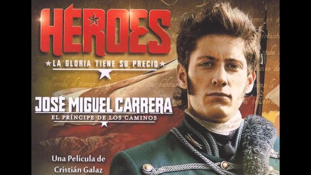 Soundtrack Héroes- José Miguel Carrera - El Príncipe de los Caminos - Batalla Carrera смотреть онлайн