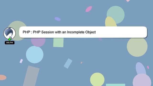 PHP : PHP Session with an Incomplete Object смотреть онлайн
